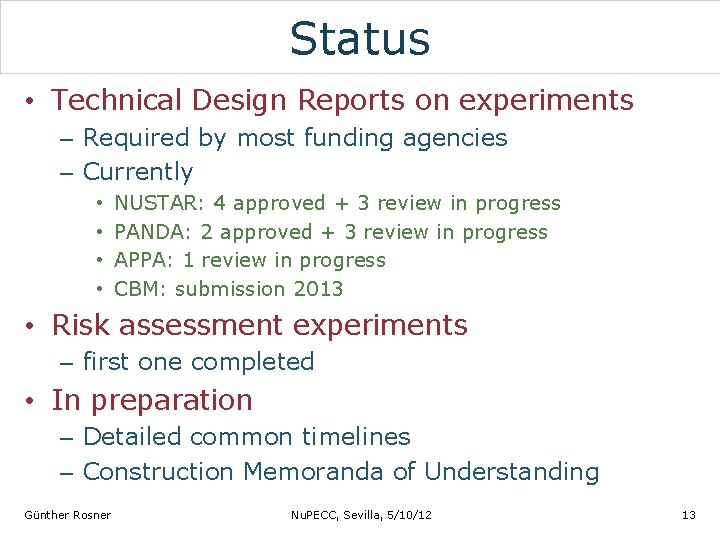 Status • Technical Design Reports on experiments – Required by most funding agencies –
