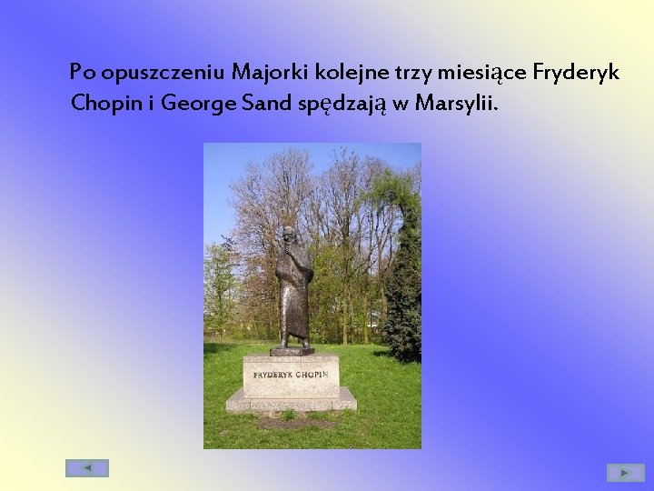 Po opuszczeniu Majorki kolejne trzy miesiące Fryderyk Chopin i George Sand spędzają w Marsylii.