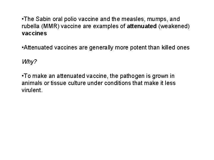 • The Sabin oral polio vaccine and the measles, mumps, and rubella (MMR) • The Sabin oral polio vaccine and the measles, mumps, and rubella (MMR)