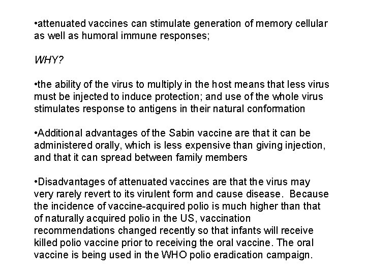 • attenuated vaccines can stimulate generation of memory cellular as well as humoral • attenuated vaccines can stimulate generation of memory cellular as well as humoral