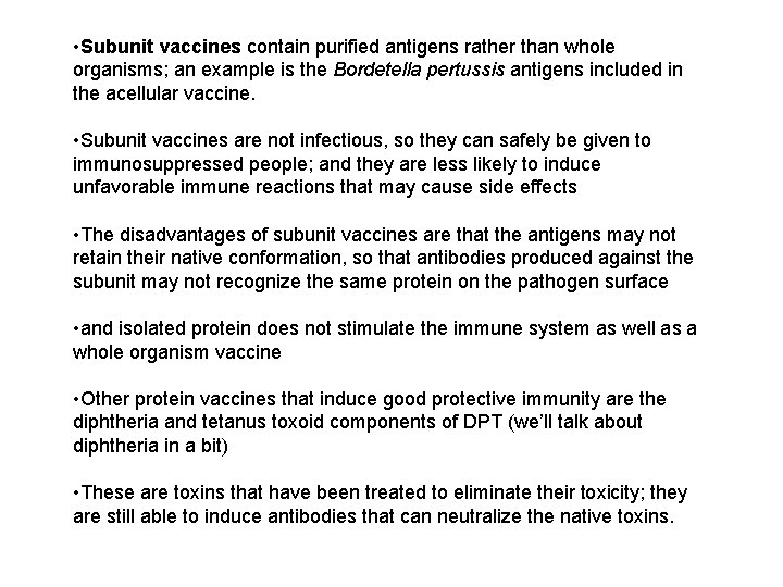 • Subunit vaccines contain purified antigens rather than whole organisms; an example is • Subunit vaccines contain purified antigens rather than whole organisms; an example is
