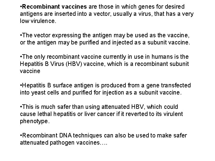 • Recombinant vaccines are those in which genes for desired antigens are inserted • Recombinant vaccines are those in which genes for desired antigens are inserted
