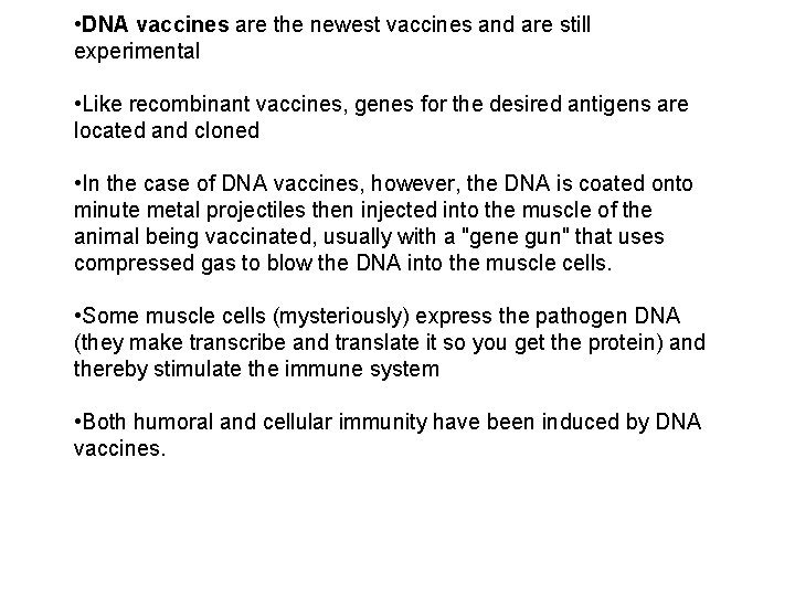 • DNA vaccines are the newest vaccines and are still experimental • Like • DNA vaccines are the newest vaccines and are still experimental • Like