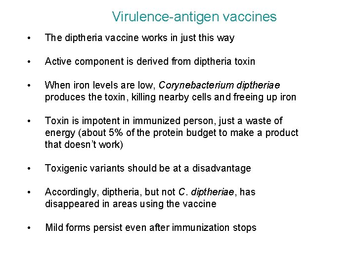 Virulence-antigen vaccines • The diptheria vaccine works in just this way • Active component Virulence-antigen vaccines • The diptheria vaccine works in just this way • Active component