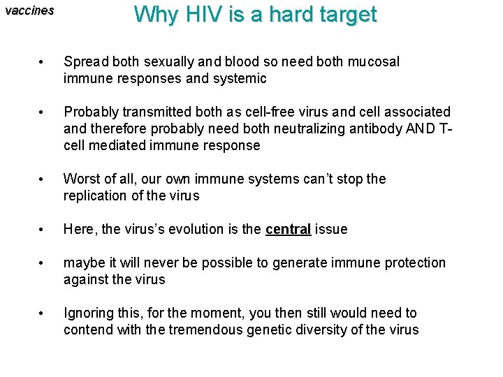 vaccines Why HIV is a hard target • Spread both sexually and blood so vaccines Why HIV is a hard target • Spread both sexually and blood so