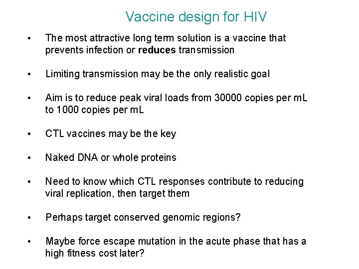 Vaccine design for HIV • The most attractive long term solution is a vaccine Vaccine design for HIV • The most attractive long term solution is a vaccine