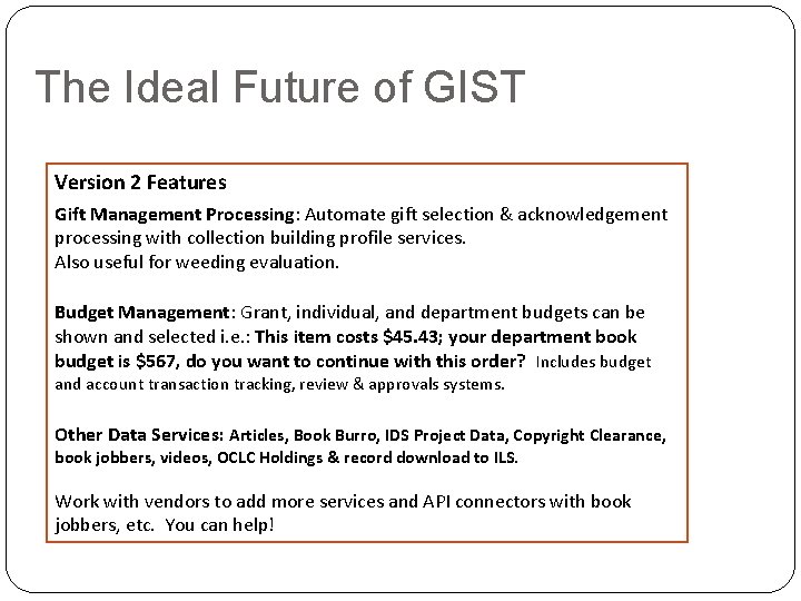 The Ideal Future of GIST Version 2 Features Gift Management Processing: Automate gift selection