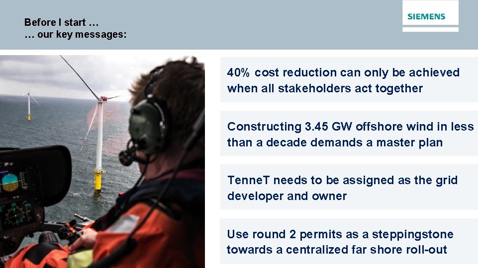 Before I start … … our key messages: 40% cost reduction can only be