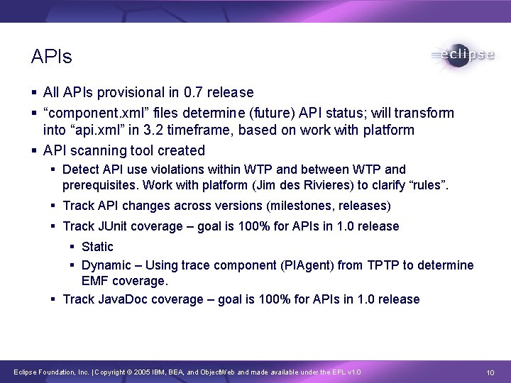 APIs § All APIs provisional in 0. 7 release § “component. xml” files determine
