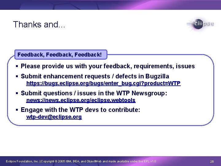 Thanks and… Feedback, Feedback! § Please provide us with your feedback, requirements, issues §