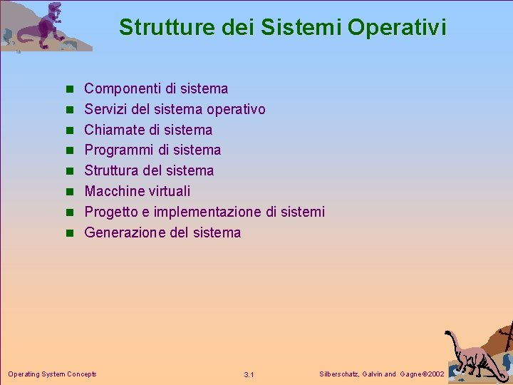 Strutture dei Sistemi Operativi n Componenti di sistema n Servizi del sistema operativo n