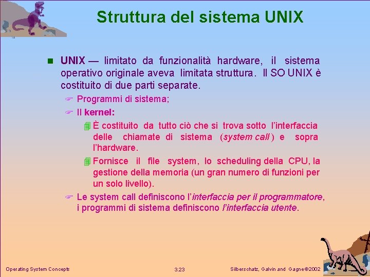 Struttura del sistema UNIX n UNIX — limitato da funzionalità hardware, il sistema operativo