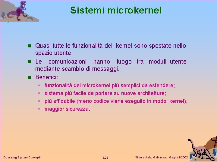 Sistemi microkernel n Quasi tutte le funzionalità del kernel sono spostate nello spazio utente.