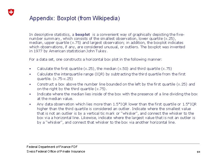 Appendix: Boxplot (from Wikipedia) In descriptive statistics, a boxplot is a convenient way of