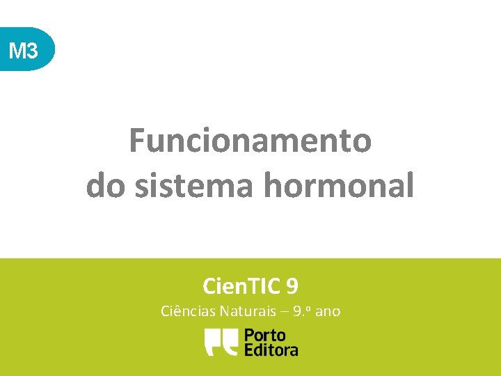 M 3 Funcionamento do sistema hormonal Cien. TIC 9 Ciências Naturais – 9. o