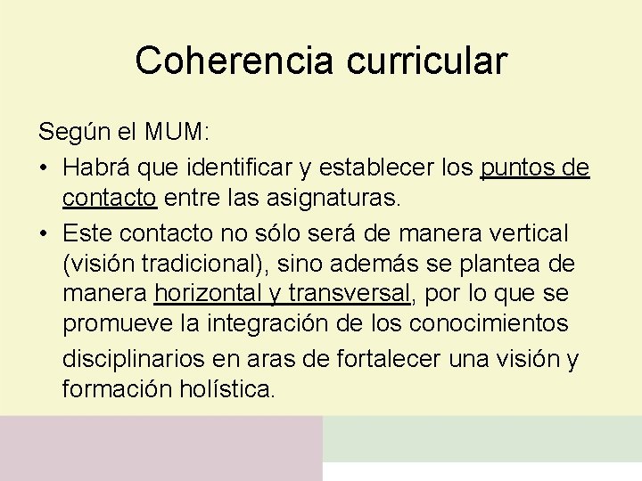 Coherencia curricular Según el MUM: • Habrá que identificar y establecer los puntos de
