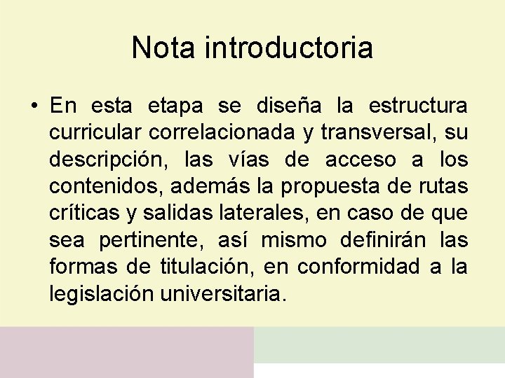 Nota introductoria • En esta etapa se diseña la estructura curricular correlacionada y transversal,