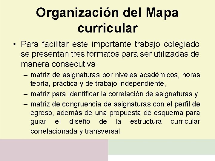 Organización del Mapa curricular • Para facilitar este importante trabajo colegiado se presentan tres
