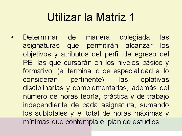 Utilizar la Matriz 1 • Determinar de manera colegiada las asignaturas que permitirán alcanzar