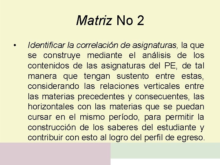 Matriz No 2 • Identificar la correlación de asignaturas, la que se construye mediante