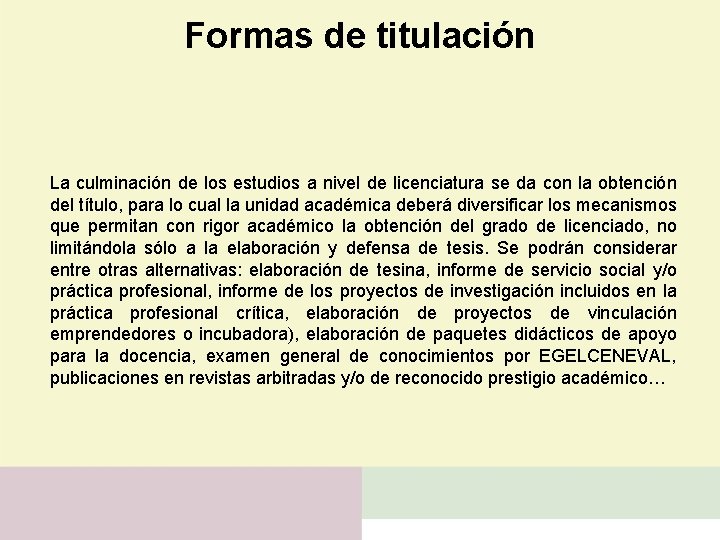 Formas de titulación La culminación de los estudios a nivel de licenciatura se da