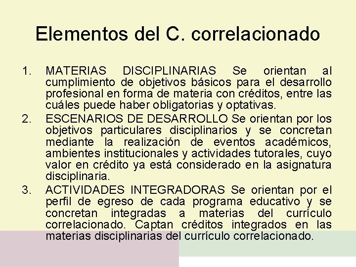 Elementos del C. correlacionado 1. 2. 3. MATERIAS DISCIPLINARIAS Se orientan al cumplimiento de