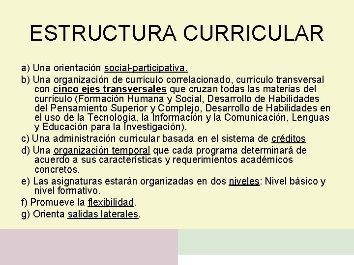ESTRUCTURA CURRICULAR a) Una orientación social-participativa. b) Una organización de currículo correlacionado, currículo transversal
