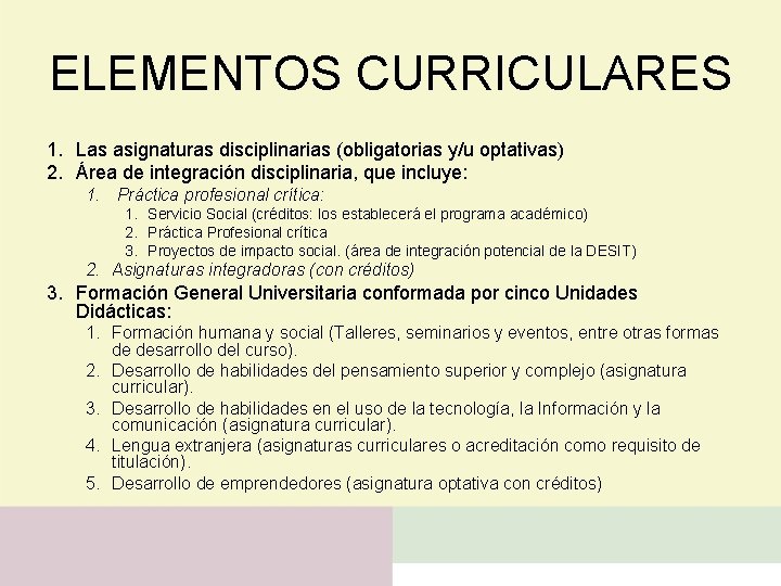 ELEMENTOS CURRICULARES 1. Las asignaturas disciplinarias (obligatorias y/u optativas) 2. Área de integración disciplinaria,
