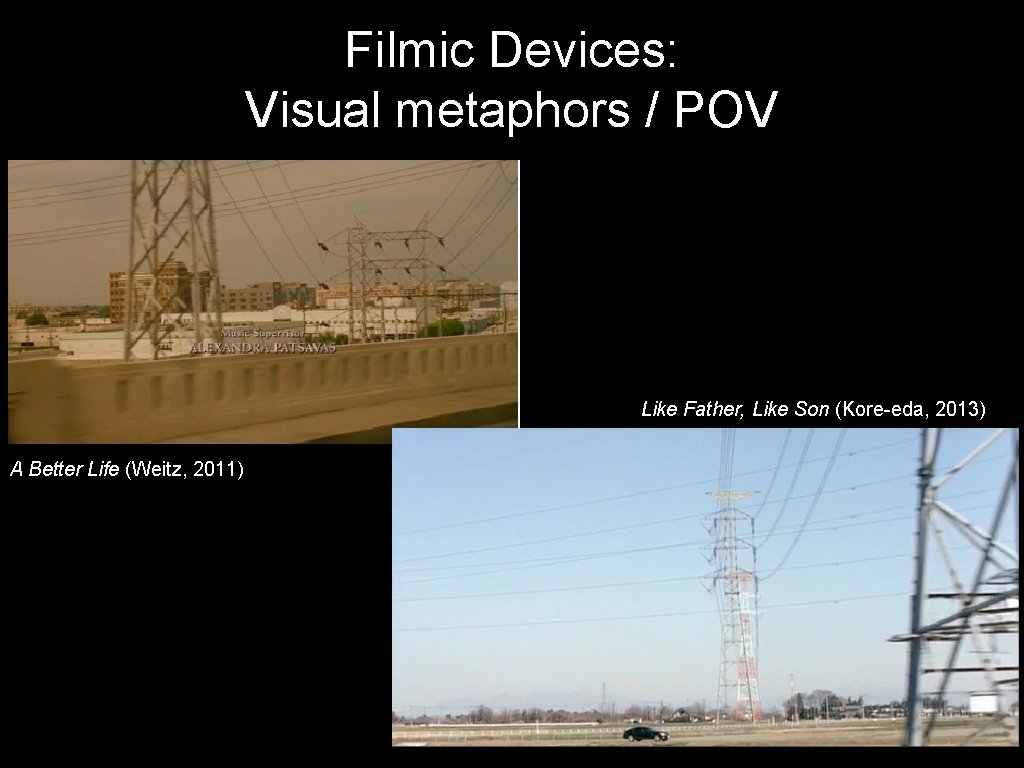 Filmic Devices: Visual metaphors / POV Like Father, Like Son (Kore-eda, 2013) A Better Filmic Devices: Visual metaphors / POV Like Father, Like Son (Kore-eda, 2013) A Better