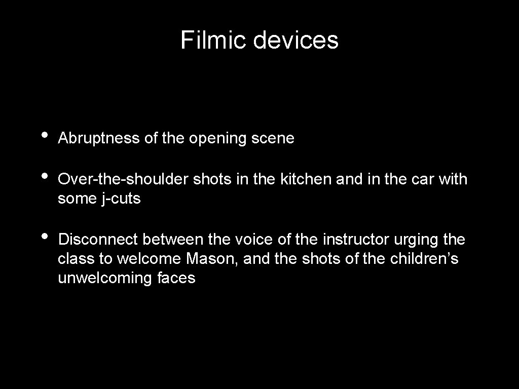 Filmic devices • Abruptness of the opening scene • Over-the-shoulder shots in the kitchen Filmic devices • Abruptness of the opening scene • Over-the-shoulder shots in the kitchen
