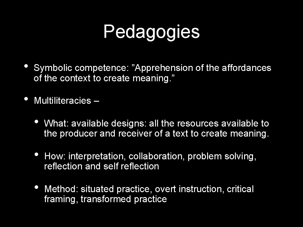 Pedagogies • Symbolic competence: ”Apprehension of the affordances of the context to create meaning. Pedagogies • Symbolic competence: ”Apprehension of the affordances of the context to create meaning.