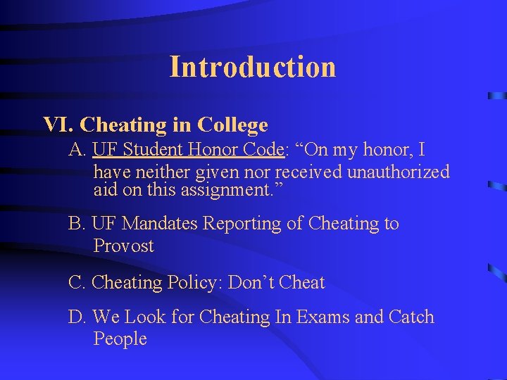 Introduction VI. Cheating in College A. UF Student Honor Code: “On my honor, I