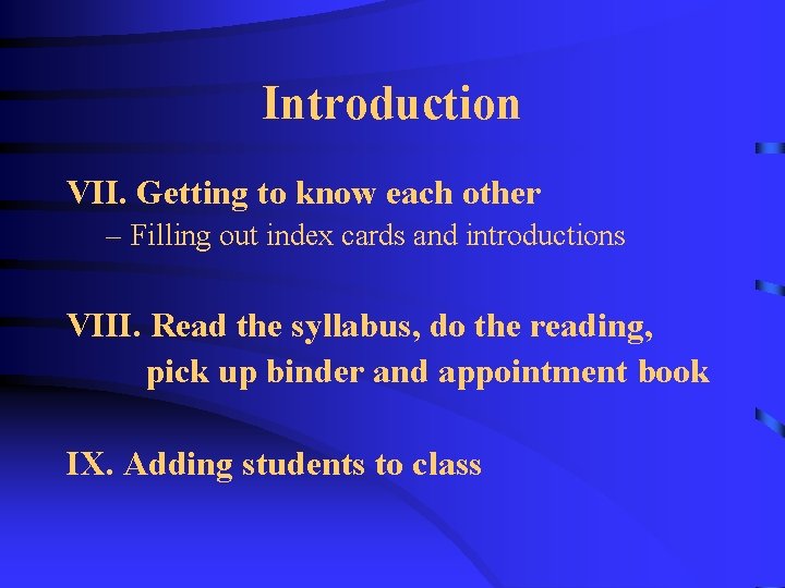 Introduction VII. Getting to know each other – Filling out index cards and introductions