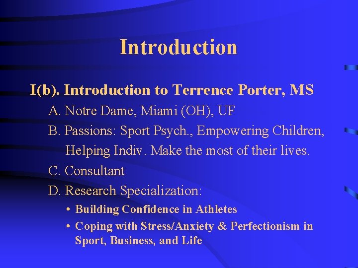 Introduction I(b). Introduction to Terrence Porter, MS A. Notre Dame, Miami (OH), UF B.