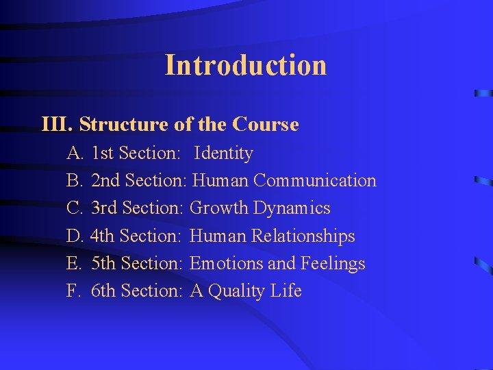 Introduction III. Structure of the Course A. 1 st Section: Identity B. 2 nd