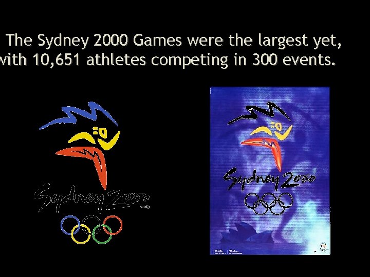 The Sydney 2000 Games were the largest yet, with 10, 651 athletes competing in