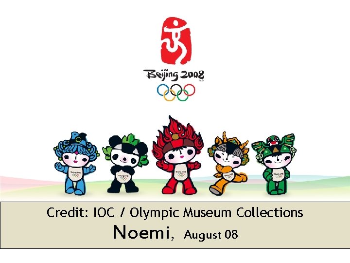 Credit: IOC / Olympic Museum Collections Noemi, August 08 