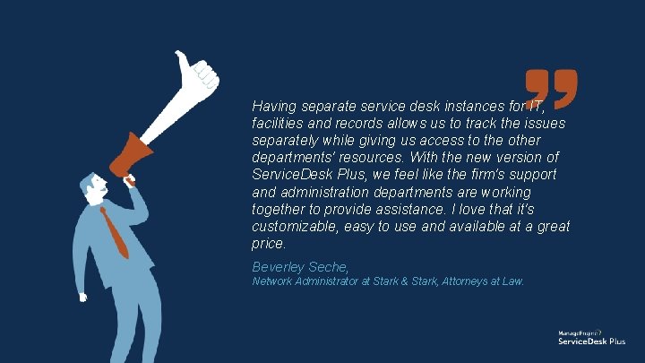 Having separate service desk instances for IT, facilities and records allows us to track