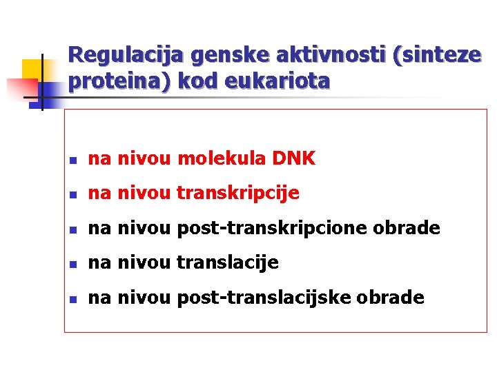 Regulacija genske aktivnosti (sinteze proteina) kod eukariota n na nivou molekula DNK n na