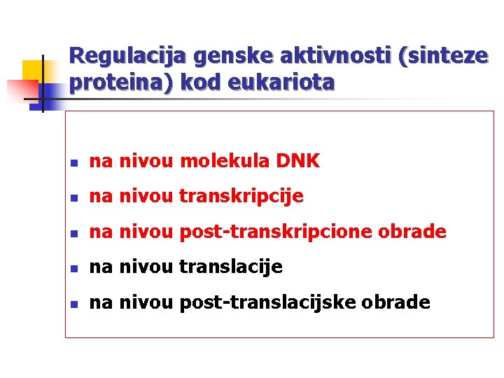 Regulacija genske aktivnosti (sinteze proteina) kod eukariota n na nivou molekula DNK n na