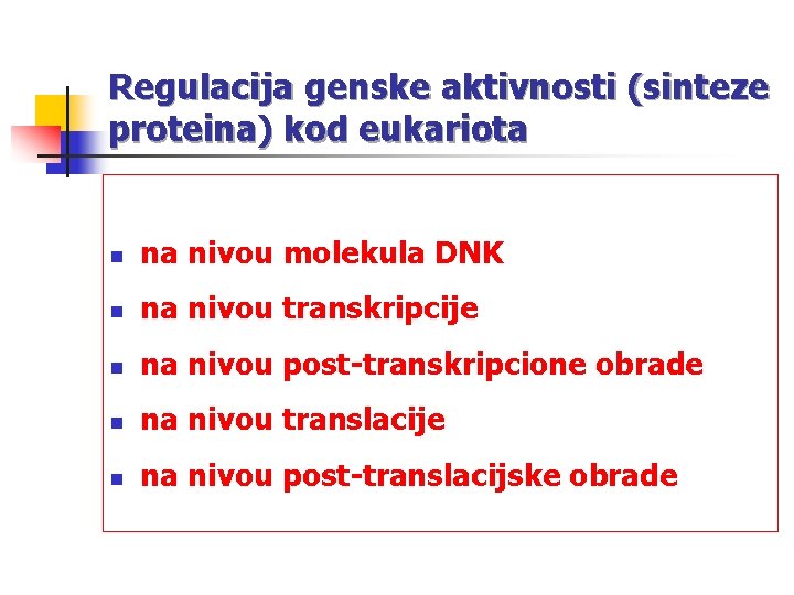 Regulacija genske aktivnosti (sinteze proteina) kod eukariota n na nivou molekula DNK n na