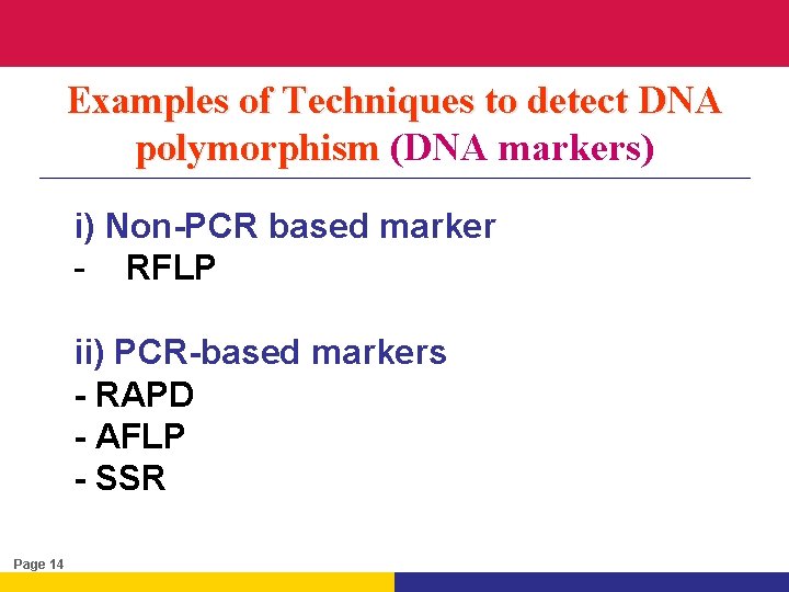 Examples of Techniques to detect DNA polymorphism (DNA markers) i) Non-PCR based marker -