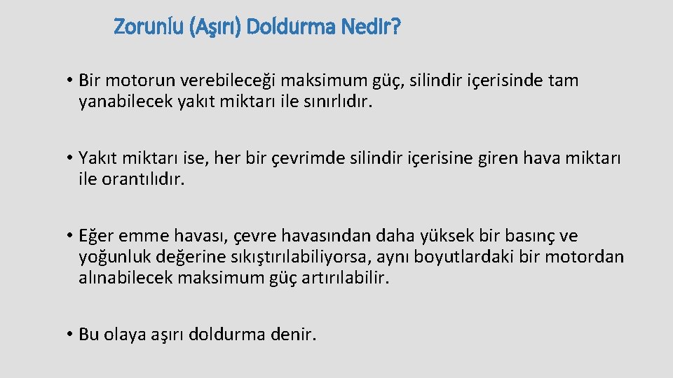 Zorunlu (Aşırı) Doldurma Nedir? • Bir motorun verebileceği maksimum güç, silindir içerisinde tam yanabilecek
