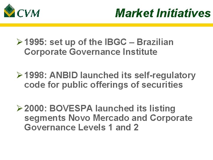 Market Initiatives Ø 1995: set up of the IBGC – Brazilian Corporate Governance Institute