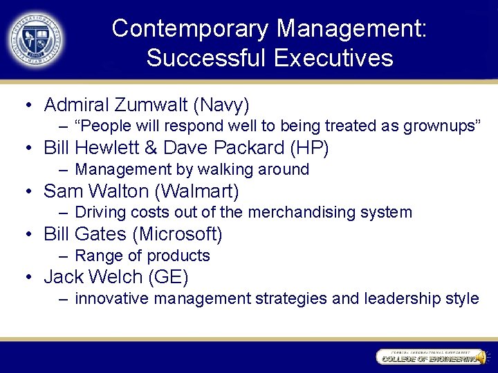 Contemporary Management: Successful Executives • Admiral Zumwalt (Navy) – “People will respond well to