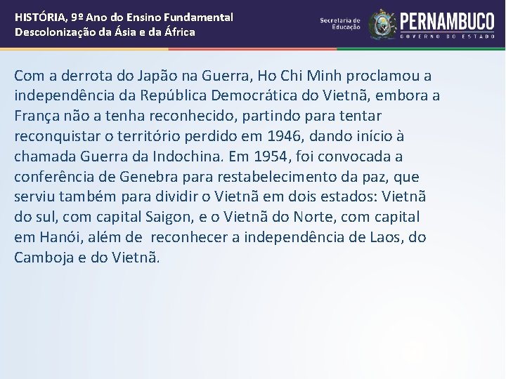 HISTÓRIA, 9º Ano do Ensino Fundamental Descolonização da Ásia e da África Com a