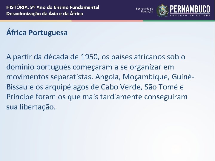 HISTÓRIA, 9º Ano do Ensino Fundamental Descolonização da Ásia e da África Portuguesa A