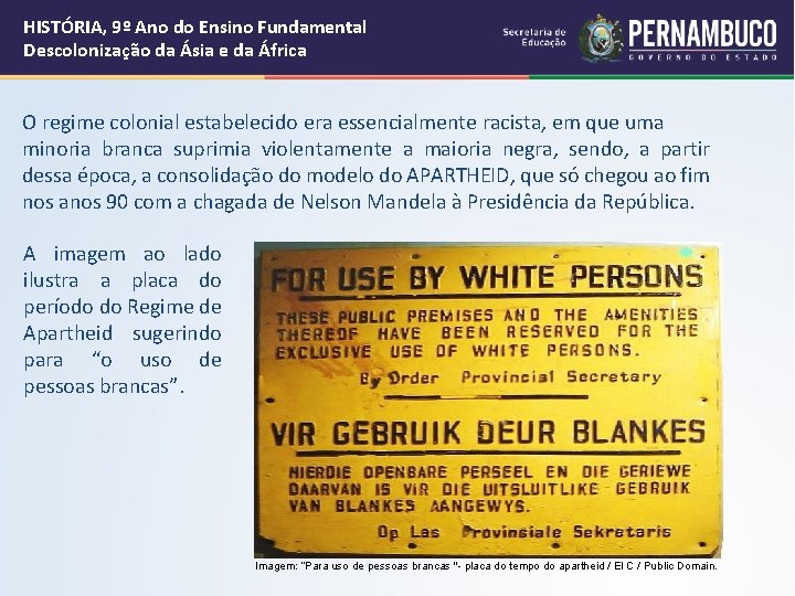 HISTÓRIA, 9º Ano do Ensino Fundamental Descolonização da Ásia e da África O regime