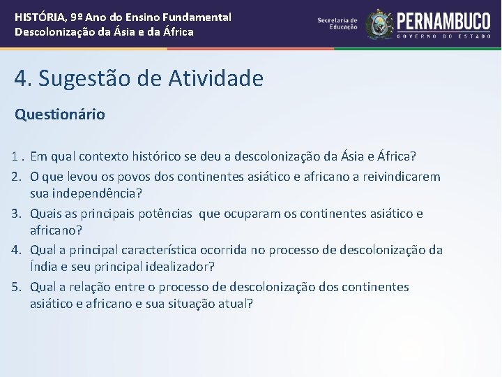 HISTÓRIA, 9º Ano do Ensino Fundamental Descolonização da Ásia e da África 4. Sugestão