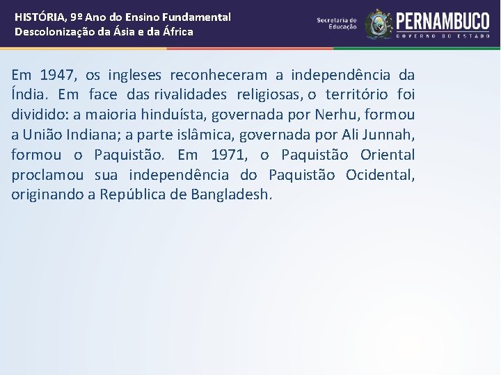 HISTÓRIA, 9º Ano do Ensino Fundamental Descolonização da Ásia e da África Em 1947,